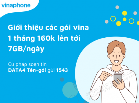 Giới thiệu các gói vina 1 tháng 160k lên tới 7GB/ngày